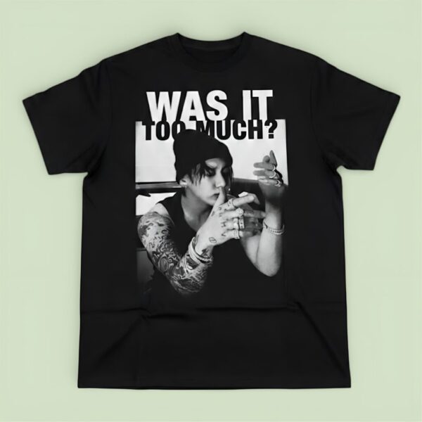 Was It Too Much Graphic Printed T-Shirt – Loose Fit Cotton Blend Tee for Men & Women